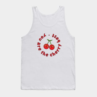 You Are The Cherry Best Tank Top